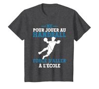 Homme Né pour Jouer Au Handball Forcé D'aller À L'école T-Shirt, Enfant, Chiné Foncé, 6 Ans