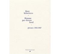 Homme par dessus-bord - Kurt Schwitters - 33 Morceaux - broché - Roman