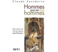 Homme Parmi Les Hommes - Portraits Et Chroniques Psychiatriques