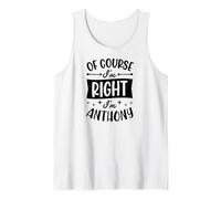 Homme Prénom personnalisé « of Course I'm Right I'm Anthony » Débardeur