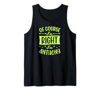 Homme Prénom personnalisé « of Course I'm Right I'm Anthony » Débardeur