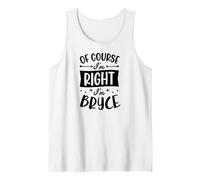 Homme Prénom personnalisé « of Course I'm Right I'm Bryce » Débardeur