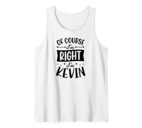 Homme Prénom personnalisé « of Course I'm Right I'm Kevin » Débardeur