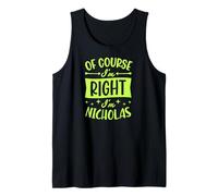 Homme Prénom personnalisé « of Course I'm Right I'm Nicholas » Débardeur