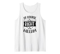 Homme Prénom personnalisé « of Course I'm Right I'm William » Débardeur