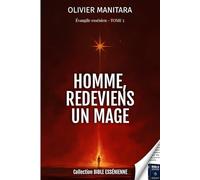 Homme redeviens un mage - Evangile essenien Tome 5: Collection Bible Essenienne