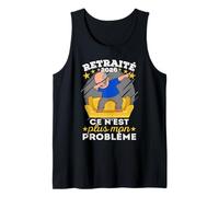 Homme Retraité 2026 Pension Pensionné | Ce n'est Plus Mon problème Débardeur