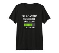 Homme Sarcastic Comment Now Loading Citation drôle Fête des Pères Papa T-Shirt Haut de Gamme