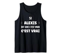 Homme Si Alexis di Que C'est Vrai prénom Humour Alexis Débardeur