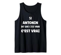 Homme Si Antonin Dit Que C'est Vrai Humour Prénom Antonin Débardeur
