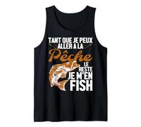 Homme Tant Que Je Peux Aller À La Pêche Le Reste Je M'en Fish Débardeur