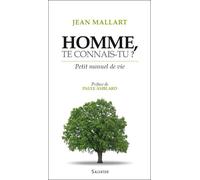 Homme te connais-tu ? Petit manuel de vie - Jean Mallart - Salvator - broché - Essai