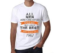 Homme Tee-Shirt - All Men are Created Equal But Only The Best are Born in 1962 - 62 Ans T-Shirt Graphique Idée Cadeau 62e Anniversaire Vintage Année 1962 Nouveauté Blanc XL