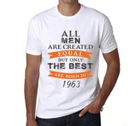 Homme Tee-Shirt - All Men Are Created Equal But Only The Best Are Born In 1963 - 61 Ans T-Shirt Graphique Idée Cadeau 61e Anniversaire Vintage Année 1963 Nouveauté
