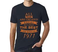 Homme Tee-Shirt - All Men Are Created Equal But Only The Best Are Born In 1971 - 53 Ans T-Shirt Graphique Idée Cadeau 53e Anniversaire Vintage Année 1971 Nouveauté