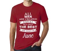 Homme Tee-Shirt - All Men Are Created Equal But Only The Best Are Born In June - T-Shirt Graphique Éco-Responsable Vintage Cadeau Nouveauté