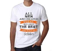 Homme Tee-Shirt - All Men are Created Equal But Only The Best are Born in October - T-Shirt Graphique Éco-Responsable Vintage Cadeau Nouveauté Blanc XL