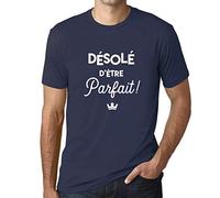 Homme Tee-Shirt Désolé D'être Parfait T-Shirt Graphique Éco-Responsable Vintage Cadeau Nouveauté French Marine XL