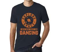 Homme Tee-Shirt Explorez L'espace J'ai Besoin De Plus D'espace Pour Danser - Explore Space I Need More Space For Dancing - T-Shirt Graphique Éco-Responsable Vintage Cadeau Nouveauté