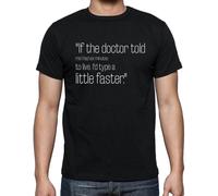 Homme Tee-Shirt - If The Doctor Told Me I Had Six Minutes To Live, I'd Type A Little Faster! - T-Shirt Graphique Éco-Responsable Vintage Cadeau Nouveauté