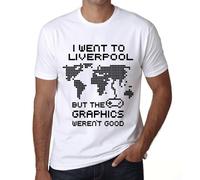 Homme Tee-Shirt Je Suis Allé À Liverpool Mais Les Graphiques N'étaient Pas Bons - I Went To Liverpool But The Graphics Weren?T Good - T-Shirt Graphique Éco-Responsable Vintage Cadeau Nouveauté