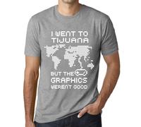 Homme Tee-Shirt Je Suis Allé À Tijuana Mais Les Graphiques N'étaient Pas Bons - I Went To Tijuana But The Graphics Weren?T Good - T-Shirt Graphique Éco-Responsable Vintage Cadeau Nouveauté