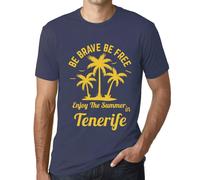 Homme Tee-Shirt Soyez Courageux Soyez Libres Profitez De L'été À Ténériffe - Be Brave Be Free Enjoy The Summer In Tenerife - T-Shirt Graphique Éco-Responsable Vintage Cadeau Nouveauté