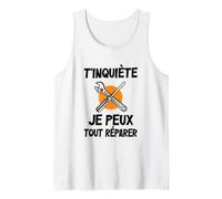 Homme T'inquiète Je Peux Tout Réparer, pour Les Hommes Artisans Débardeur