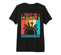 Homme Trust Me I'm Almost A Woodworker - Funny Carpentry Carpenter T-Shirt Haut de Gamme