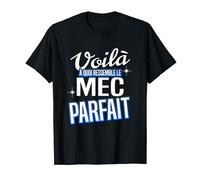 Homme Voilà à quoi ressemble le mec parfait T-Shirt