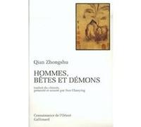 Zhong shu Qian – Hommes, bêtes et démons – Traduction de Sun Chaoying – Gallimard