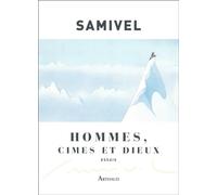 Hommes, cimes et dieux: Les grandes mythologies de l'altitudes et la légende dorée des montagnes à travers le monde