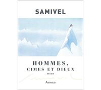 Hommes, Cimes Et Dieux - Les Grandes Mythologies De L'altitudes Et La Légende Dorée Des Montagnes À Travers Le Monde