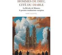 Hommes de Dieu, cité du diable - La Révolte de Münster, le premier totalitarisme européen