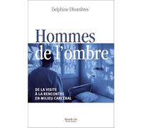 Hommes de l'ombre: De la visite à la rencontre en milieu carcéral