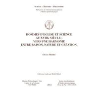 Hommes D'eglise Et Science Au Xviiie Siècle : Vers Une Harmonie Entre Raison, Nature Et Création
