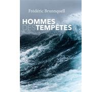 Hommes des tempêtes Récit - Frédéric Brunnquell - Grasset - broché - Récit
