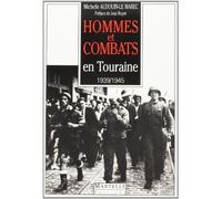 Hommes et combats en Touraine: 1939-1945