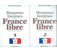 Hommes et femmes de la France libre : Voilà ce qu'ils ont fait !