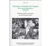 Hommes Et Femmes Des Impôts, Récits Autobiographiques, 1920-1990 - Volume 1, Les Premiers Pas