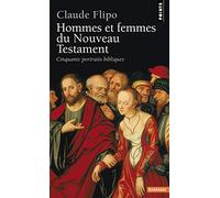 Hommes et Femmes du Nouveau Testament: Cinquante portraits bibliques