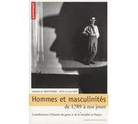 Hommes et masculinités, de 1789 à nos jours : contributions à l'histoire du genre et de la sexualité en France