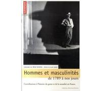 Hommes et masculinités, de 1789 à nos jours : contributions à l'histoire du genre et de la sexualité en France