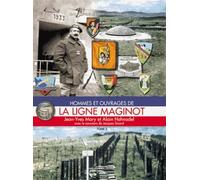 Hommes et ouvrages de la ligne Maginot: Tome 3
