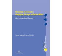 Hommes et réseaux : Belgique, Europe et Outre-Mers Liber amicorum" Michel Dumoulin" - Pierre Tilly - Peter Lang - broché - Essai