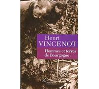 Hommes et terres de Bourgogne - Henri Vincenot - Hachette Litterature - broché - Récit