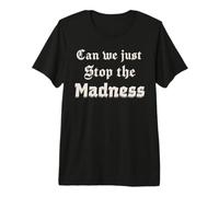 Hommes, Femmes, Attitude, Can we Just Stop The Madness, Together T-Shirt Haut de Gamme