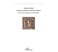 Hommes galants, femmes faciles: Etude socio-sémantique et diachronique