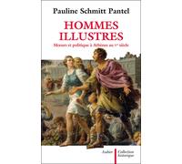 Hommes illustres Moeurs et politique à Athènes au Ve siècle - Pauline Schmitt-Pantel - Aubier - broché - Etude