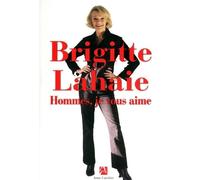 Hommes, je vous aime - Brigitte Lahaie - Anne Carriere Eds - broché - Récit